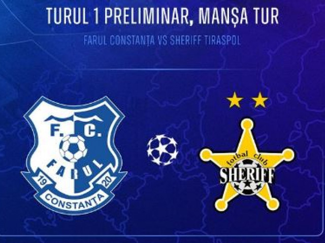 Când se joacă meciul tur dintre Farul și Sheriff Tiraspol din