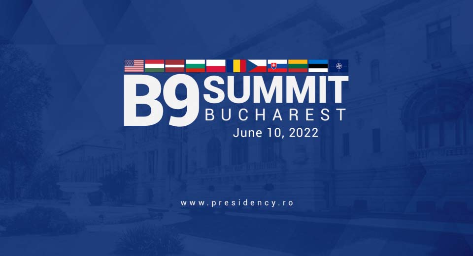 9 șefi de stat participă astăzi la Summitul B9 de la București - reuniunea țărilor NATO de pe Flancul Estic al Alianței