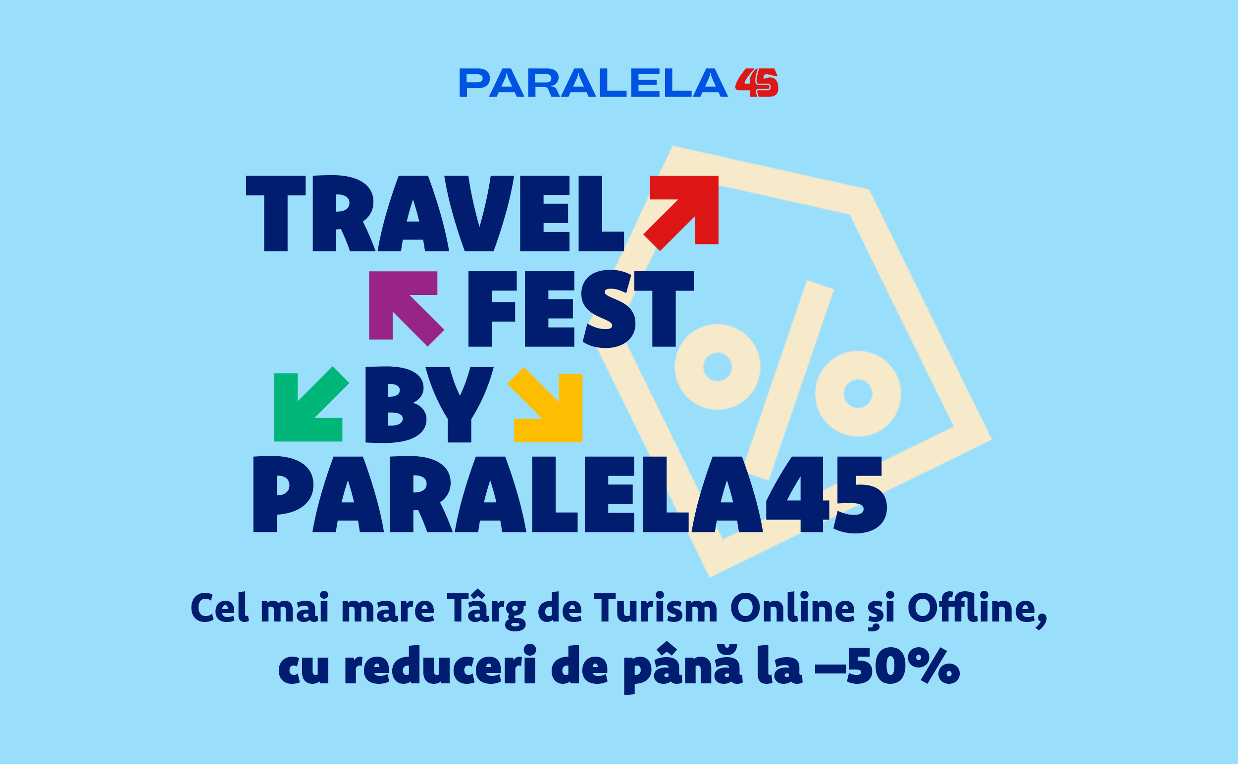 (P) Travel Fest by Paralela45, o săptămână de oferte spectaculoase, reduceri de până la -50% și avans minim la rezervare