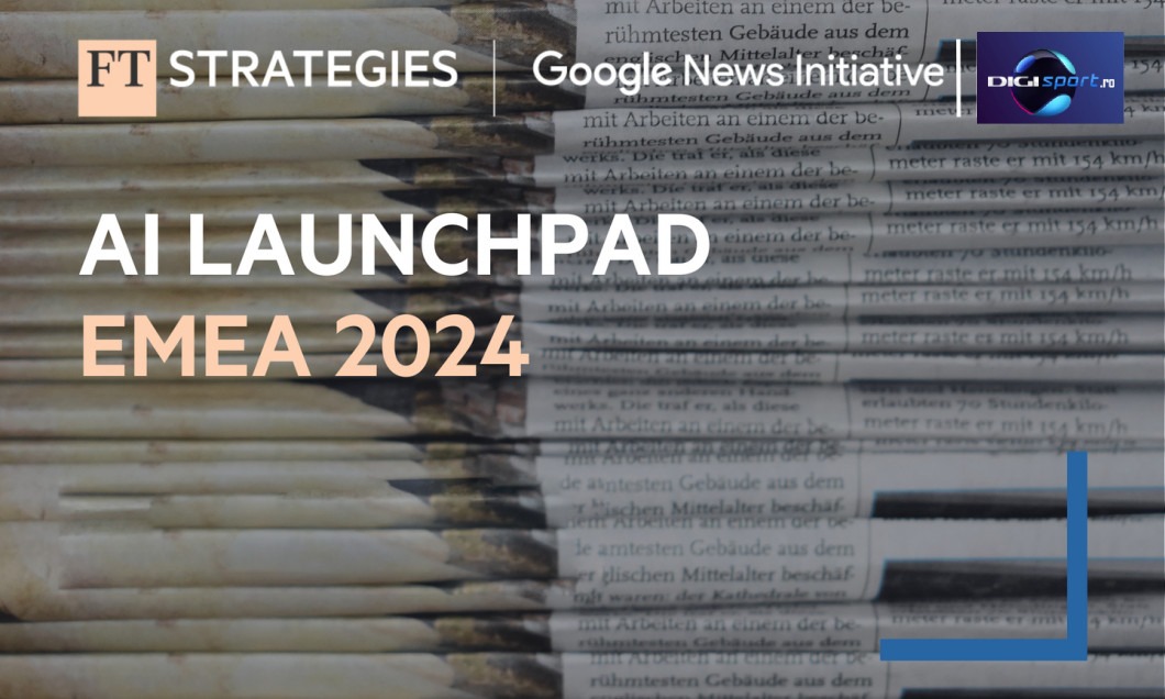 Digisport.ro, unul dintre cei opt publisheri din regiunea EMEA selectați pentru participarea în AI Launchpad Programme organizat de Google și FT Strategies