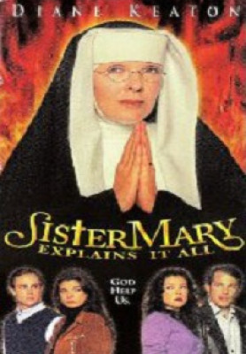 Sister Mary Explains It All