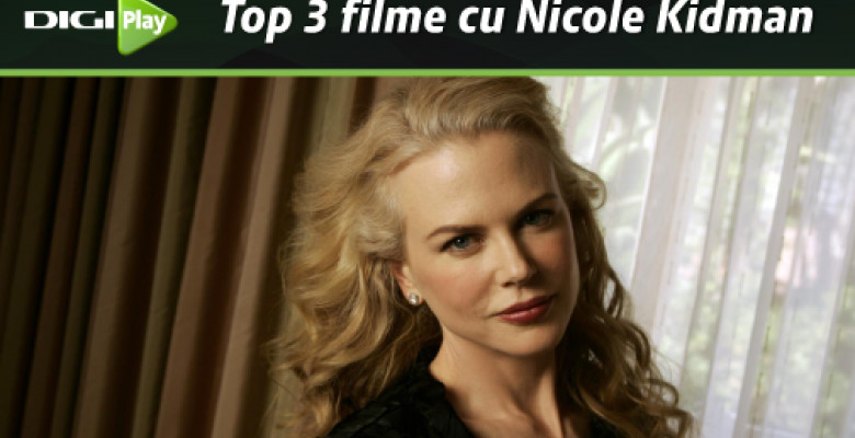 Top 3 filme cu Nicole Kidman Articol site