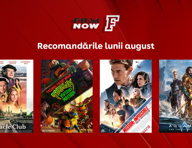 Vizual comunicat_Film Now_Recomandările lunii august