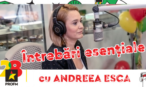 intrebari esentiale cu andreea esca