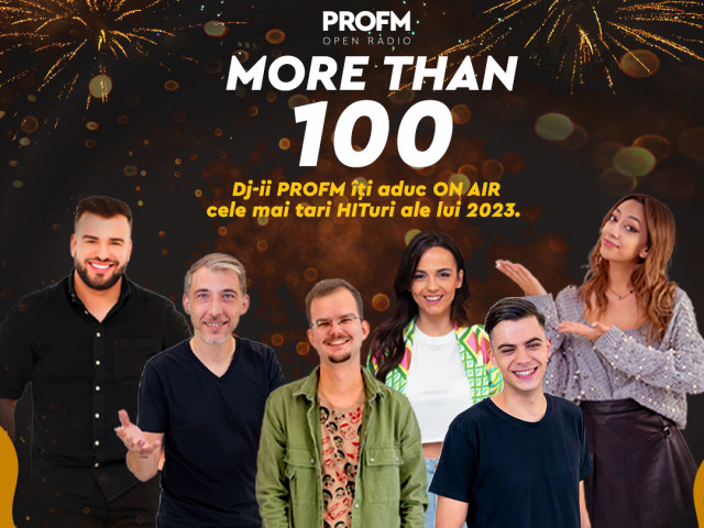 More Then 100 – Cele mai bune piese din 2023 la PROFM